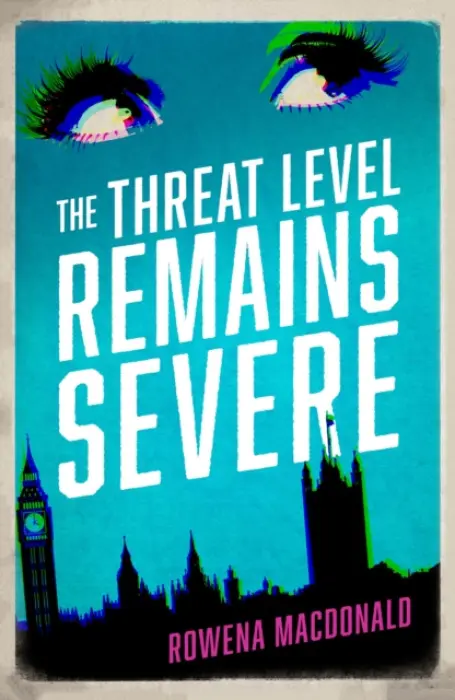 The Threat Level Remains Severe - Rowena Macdonald