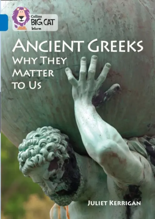 Ancient Greeks and Why They Matter to Us - Kerrigan, Juliet