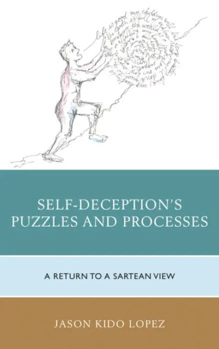 Self-Deception's Puzzles and Processes - Lopez, Jason Kido