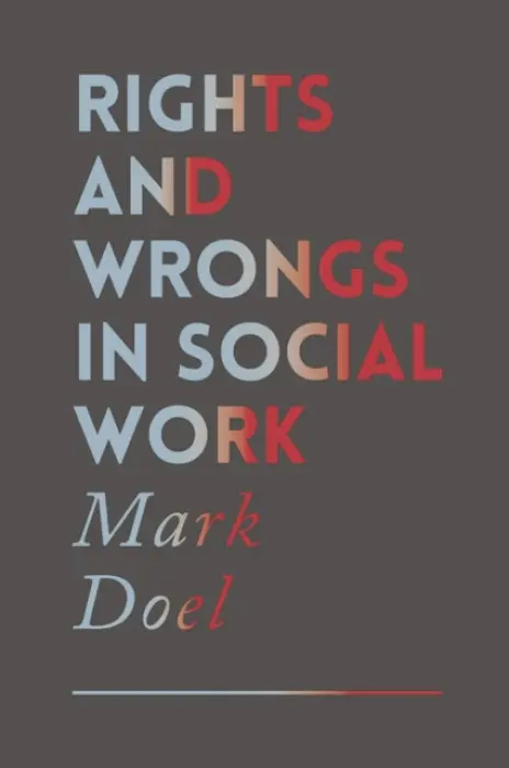 Rights and Wrongs in Social Work - Doel, Mark (Sheffield Hallam University, UK)