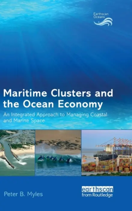 Maritime Clusters and the Ocean Economy - Myles, Peter B.