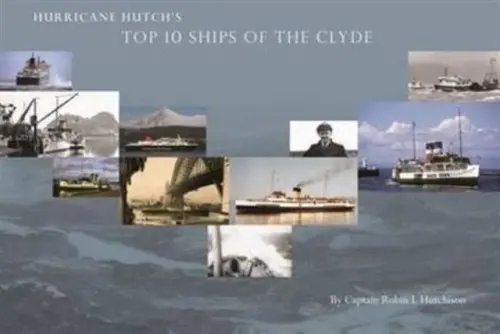 Hurricane Hutch's Top 10 Ships of the Clyde - Hutchison, Capt R L