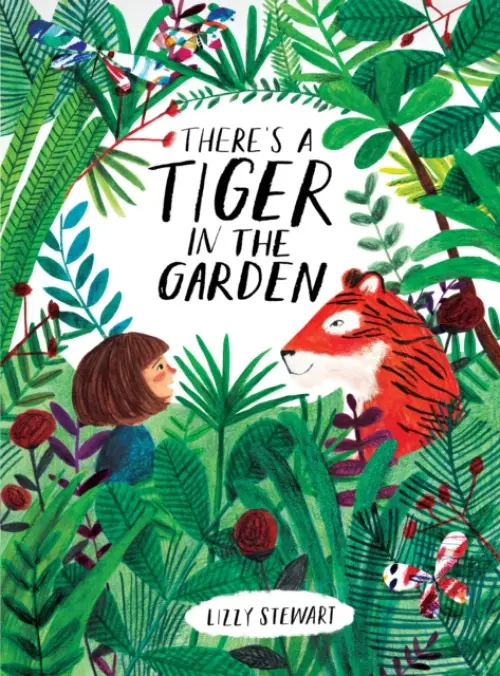 There's a Tiger in the Garden - Lizzy Stewart