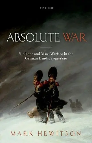 Absolute War - Hewitson, Mark (Professor of German History and Politics, Professor of German History and Politics, University College London)