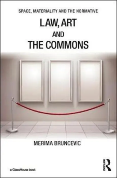 Law, Art and the Commons - Bruncevic, Merima