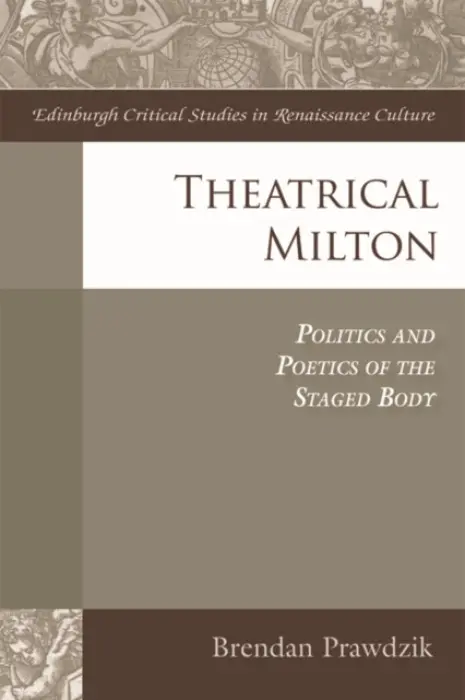 Theatrical Milton - Prawdzik, Brendan (Lecturer, Pennsylvania State University)