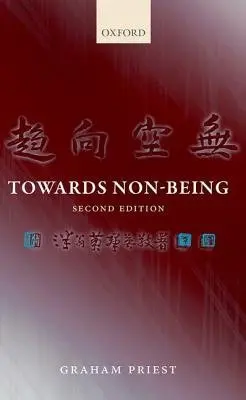 Towards Non-Being - Priest, Graham (Graduate Center, City University of New York)
