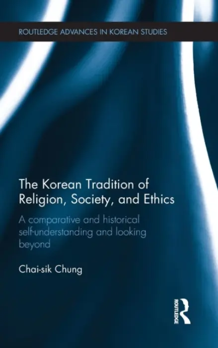 Korean Tradition of Religion, Society, and Ethics - Chung, Chai-sik (Boston University, USA)