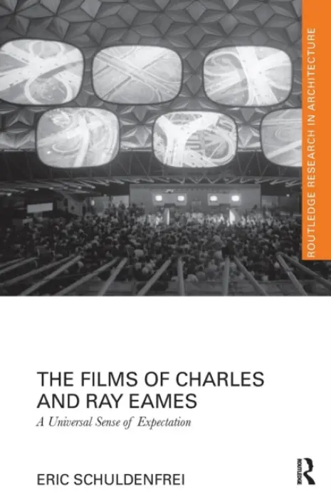 Films of Charles and Ray Eames - Schuldenfrei, Eric (University of Hong Kong)