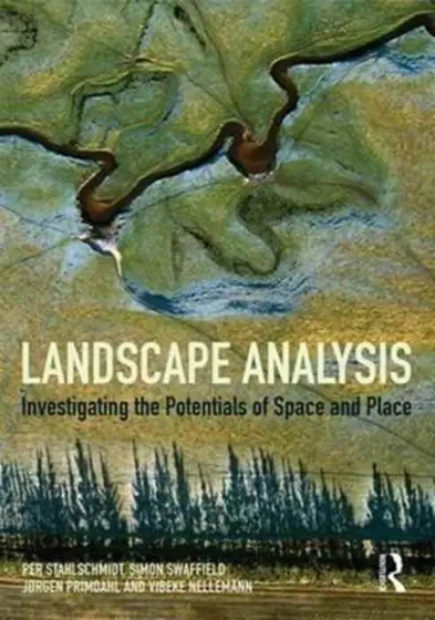 Landscape Analysis - Stahlschmidt, Per a Swaffield, Simon (University of Lincoln, New Zealand) a Primdahl, Jorgen (University of Copenhagen, Denmark) a Nellemann, Vibeke