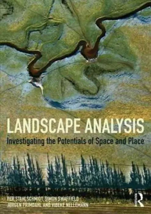 Landscape Analysis - Stahlschmidt, Per a Swaffield, Simon (University of Lincoln, New Zealand) a Primdahl, Jorgen (University of Copenhagen, Denmark) a Nellemann, Vibeke