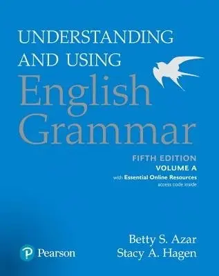 Understanding and Using English Grammar, Volume A, with Essential Online Resources - Azar, Betty S a Azar, Betty S. a Hagen, Stacy A. a Hagen, Stacy A.