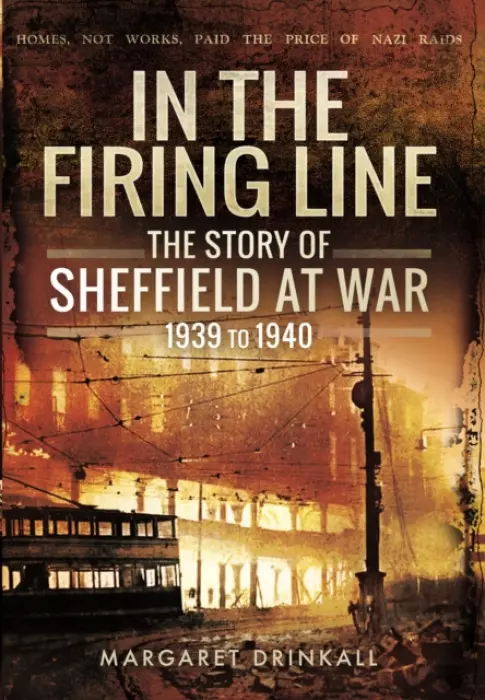 The Story of Sheffield at War - Margaret Drinkall