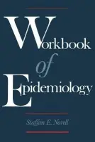Workbook of Epidemiology - Norell, Staffan E. (Consultant in Epidemiology, Consultant in Epidemiology)