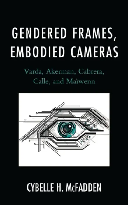 Gendered Frames, Embodied Cameras - McFadden, Cybelle H.