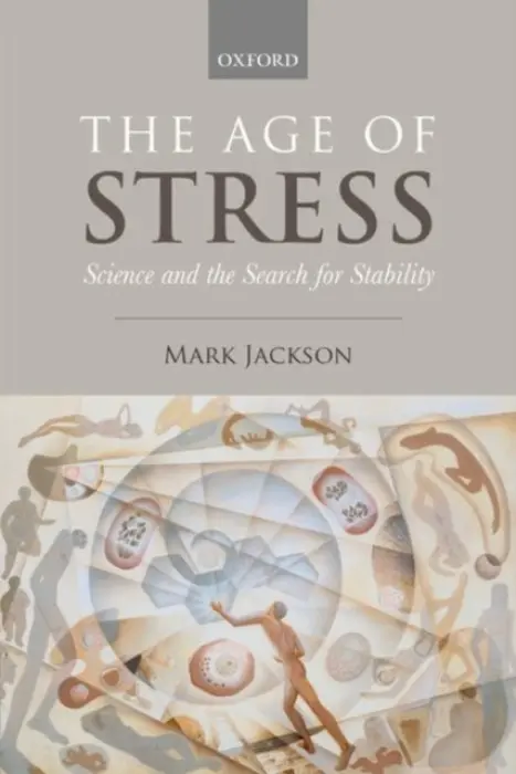 Age of Stress - Jackson, Mark (Professor of the History of Medicine, Centre for Medical History, University of Exeter)