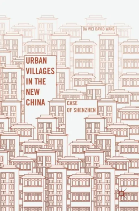Urban Villages in the New China - Wang, Da Wei David