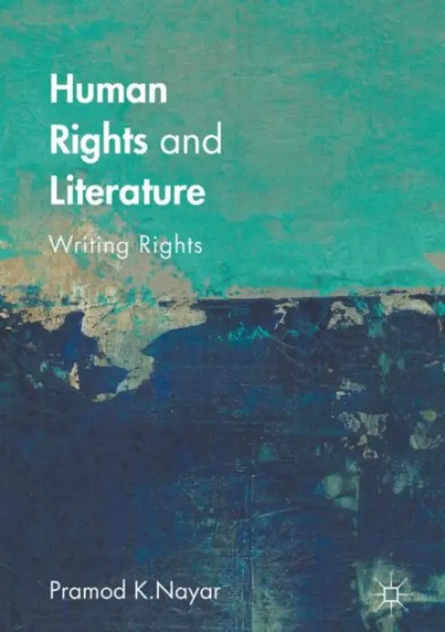 Human Rights and Literature - Nayar, Pramod K.