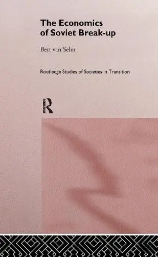 Economics of Soviet Breakup - van Selm, Bert (International Monetary Fund, Washington DC, USA)