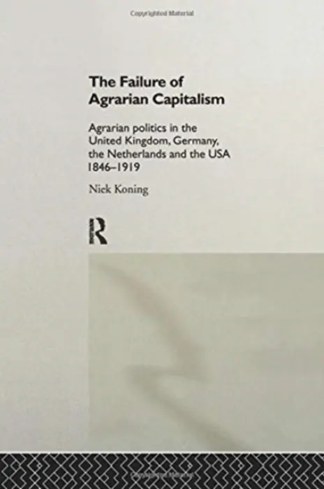 Failure of Agrarian Capitalism - Koning, Niek (Wageningen University, Netherlands)