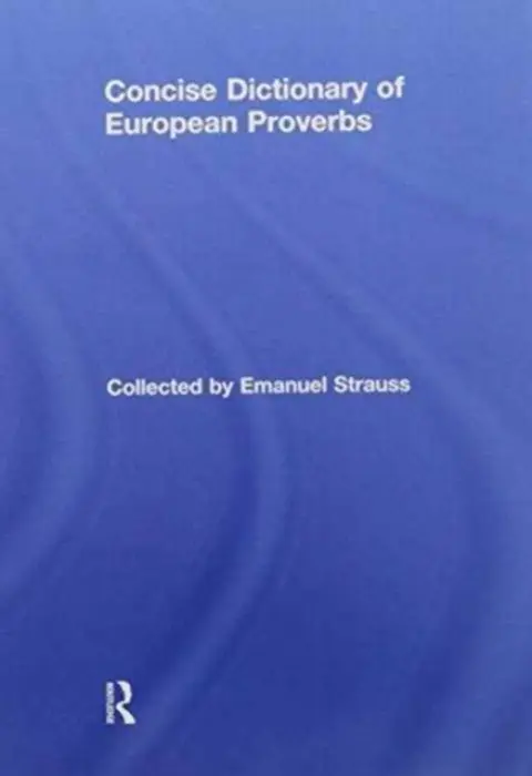 Concise Dictionary of European Proverbs - Strauss, Emanuel