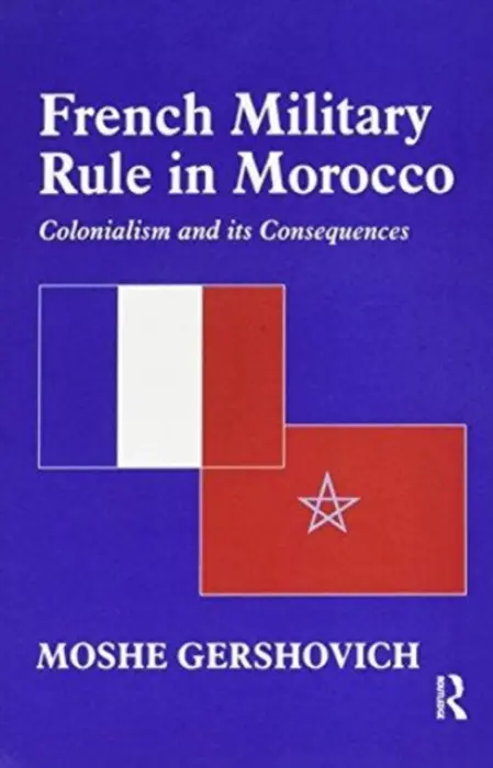 French Military Rule in Morocco - Gershovich, Moshe