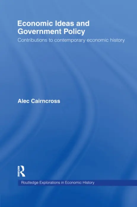 Economic Ideas and Government Policy - Cairncross, Sir Alec