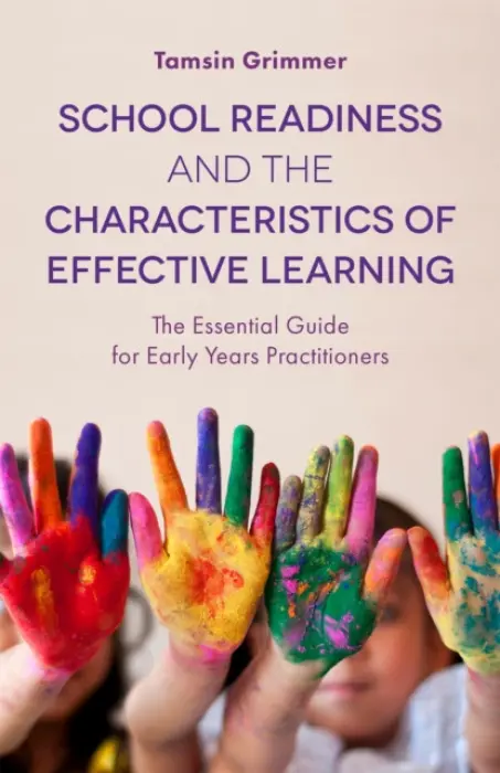 School Readiness and the Characteristics of Effective Learning - Grimmer, Tamsin