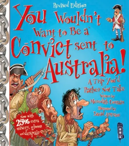 You Wouldn't Want To Be A Convict Sent To Australia - Meredith Costain