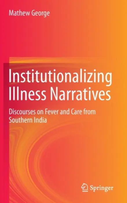 Institutionalizing Illness Narratives - George, Mathew