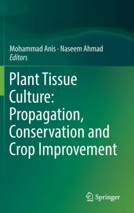 Plant Tissue Culture: Propagation, Conservation and Crop Improvement