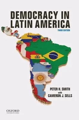 Democracy in Latin America - Smith, Peter a Sells, Cameron (co-author, co-author)
