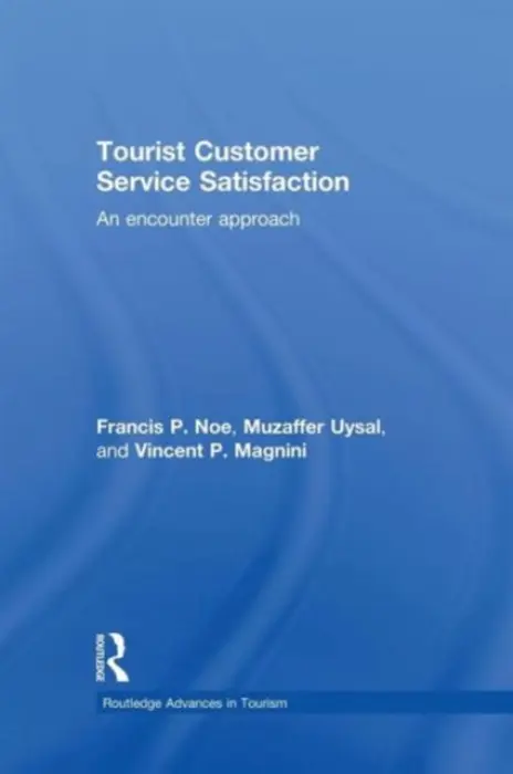Tourist Customer Service Satisfaction - Noe, Francis (Retired, National Park Service, U.S. Dept. of Interior, USA) a Uysal, Muzaffer (Virginia Tech, Blacksburg, USA) a Magnini, Vincent (Pamplin College of Business, Virginia Polytechnic Institute and State University, USA)