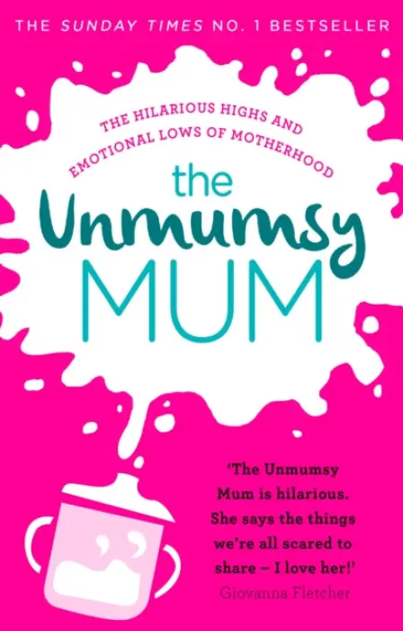The Unmumsy Mum (The hilarious, relatable No.1 Sunday Times bestseller) - The Unmumsy Mum