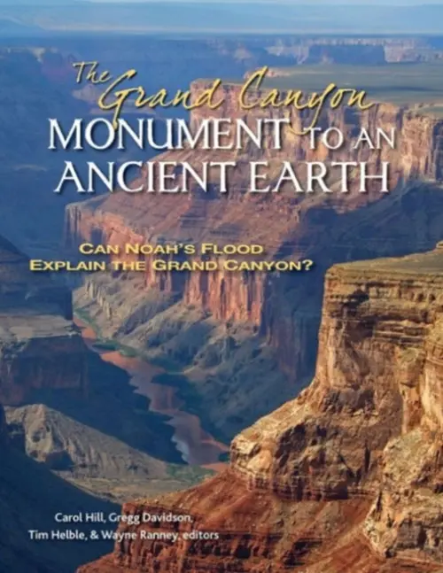 Grand Canyon, Monument to an Ancient Earth - Can Noah`s Flood Explain the Grand Canyon? - Hill, Carol a Davidson, Gregg a Ranney, Wayne a Helble, Tim