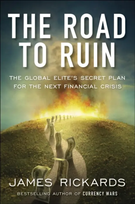 The Road to Ruin - James Rickards