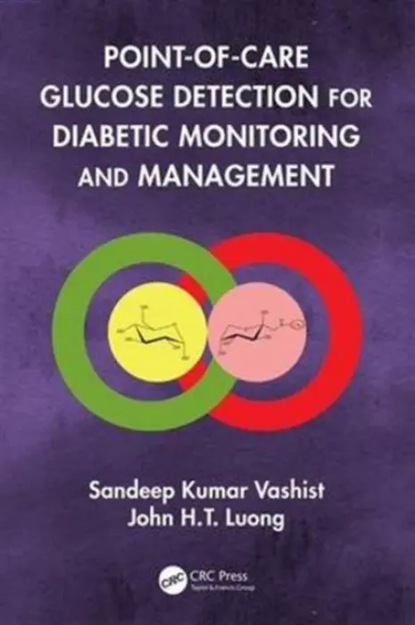Point-of-care Glucose Detection for Diabetic Monitoring and Management - Vashist, Sandeep Kumar a Luong, John H.T (Walton Fellow and Professor associated with the Department of Chemistry of University College Cork, Ireland.)