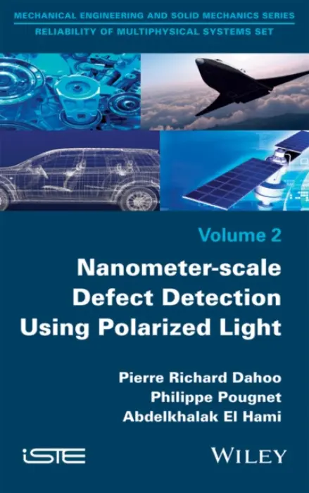 Nanometer-scale Defect Detection Using Polarized Light - Dahoo, Pierre-Richard (University of Versailles Saint-Quentin, France) a Pougnet, Philippe (Vedecom Institute, Versailles, France) a El Hami, Abdelkhalak (Institut National des Sciences Appliquees (INSA-Rouen), France)