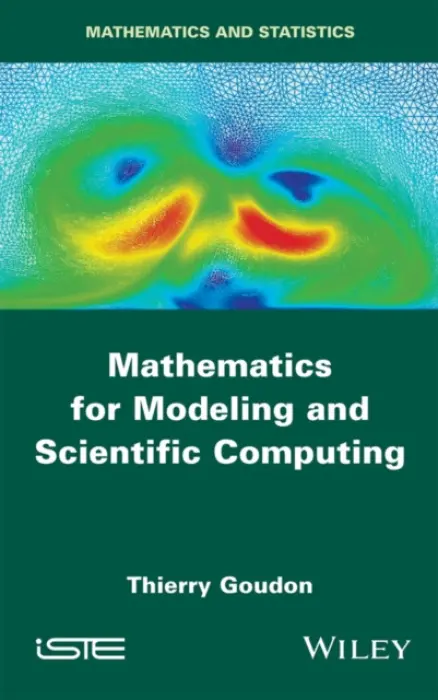 Mathematics for Modeling and Scientific Computing - Goudon, Thierry (Universite Cote d'Azur, France)