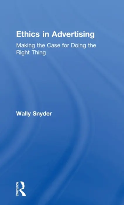 Ethics in Advertising - Snyder, Wally (National Advertising Review Board, USA)