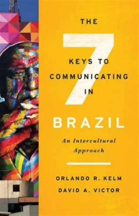 Seven Keys to Communicating in Brazil - Kelm, Orlando R. a Victor, David A.