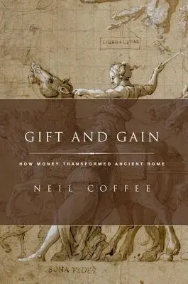 Gift and Gain - Coffee, Neil (, Associate Professor of Classics at the State University of New York, Buffalo)