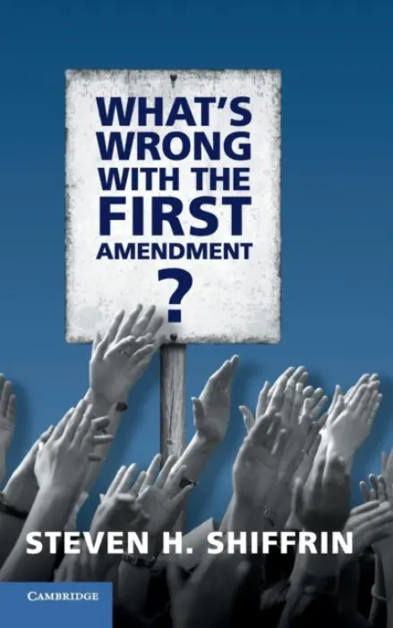 What's Wrong with the First Amendment - Shiffrin, Steven H. (Cornell University, New York)
