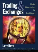 Trading and Exchanges - Harris, Larry (Fred V. Keenan Chair in Finance at Marshall School of Business, Fred V. Keenan Chair in Finance at Marshall School of Business, University of Southern California)