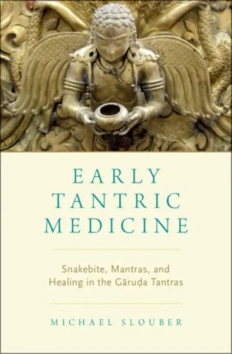 Early Tantric Medicine - Slouber, Michael (Assistant Professor of South Asia, Assistant Professor of South Asia, Western Washington University)