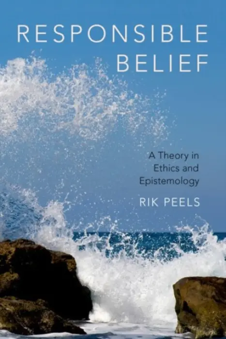 Responsible Belief - Peels, Rik (, VU University Amsterdam)