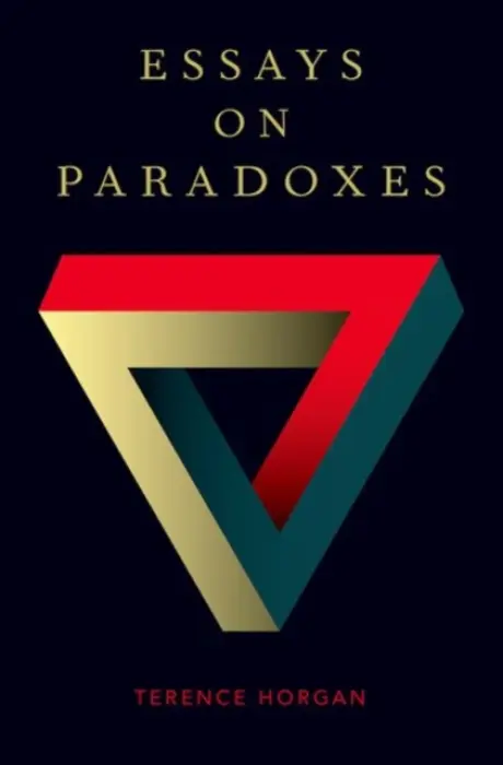 Essays on Paradoxes - Horgan, Terence (Professor of Philosophy, Professor of Philosophy, University of Arizona)