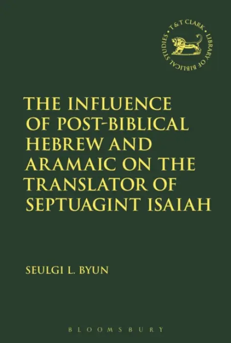 Influence of Post-Biblical Hebrew and Aramaic on the Translator of Septuagint Isaiah - Byun, Dr Seulgi L. (Oak Hill College, London, UK)