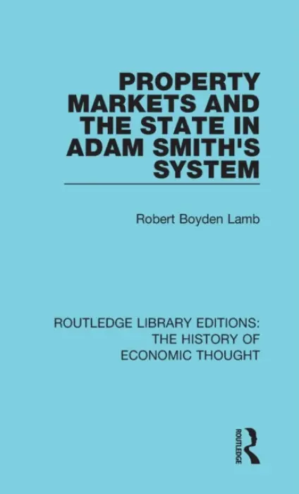 Property Markets and the State in Adam Smith's System - Lamb, Robert Boyden