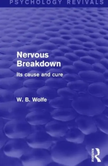 Nervous Breakdown (Psychology Revivals) - Wolfe, W.